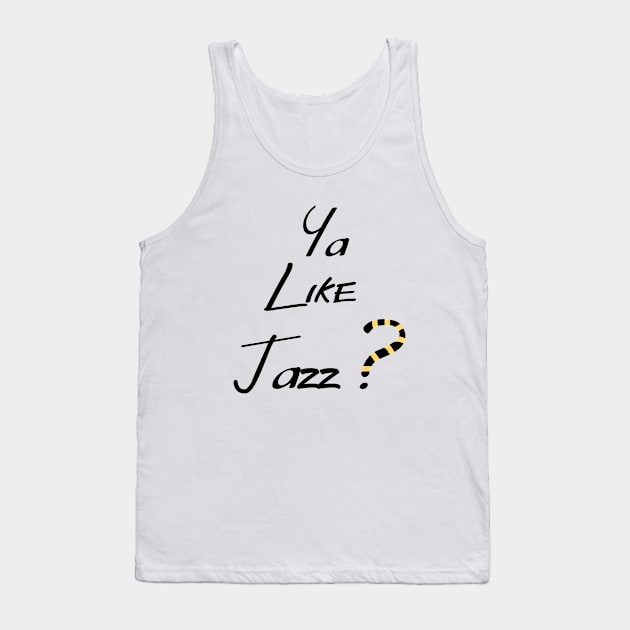 Ya Like JAZZ? Tank Top by Ruiizen